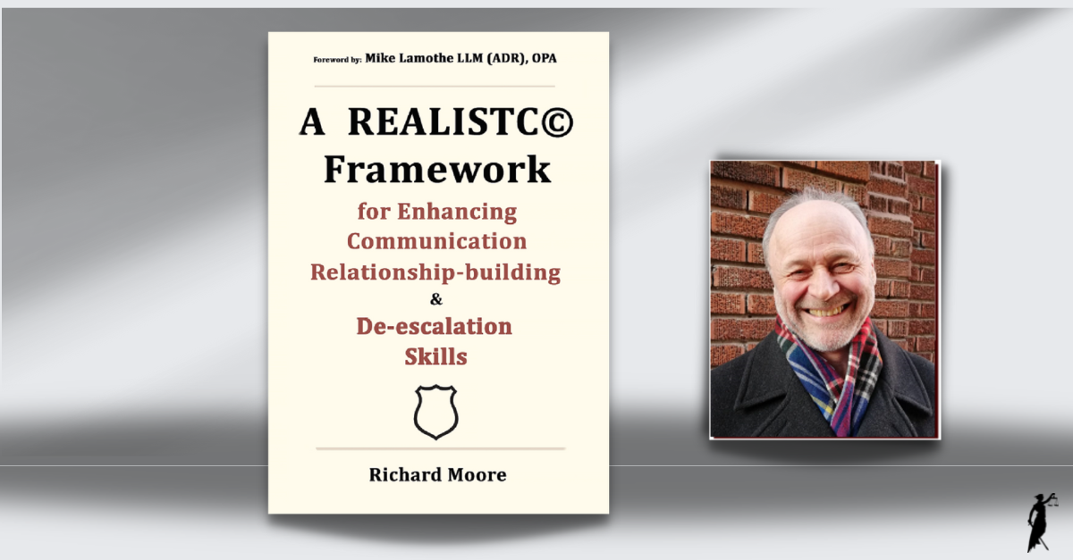 A REALISTC(C) Framework for Enhancing Communication, Relationship-building & De-escalation Skills by Richard Moore
